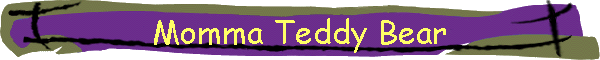 Momma Teddy Bear